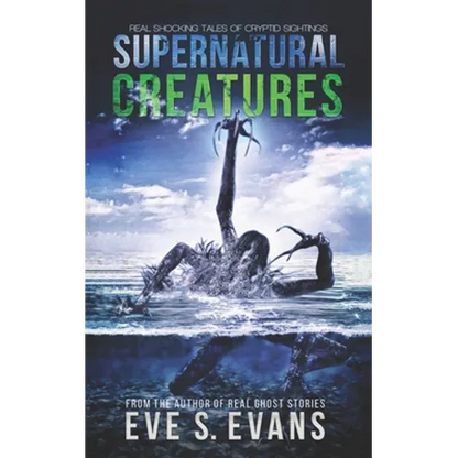 Supernatural Creatures: Real Shocking Tales of Cryptid Sightings - Paperback