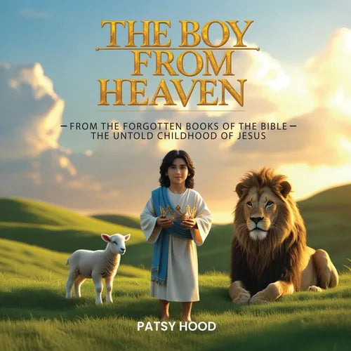 The Boy from Heaven: The Forgotten Books of the Bible - The Lost Childhood of Jesus - Paperback