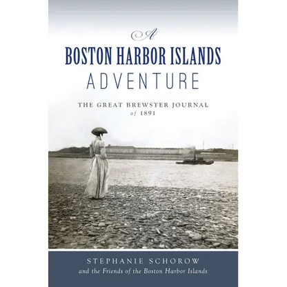 A Boston Harbor Islands Adventure: The Great Brewster Journal of 1891 - Paperback