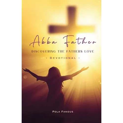 Abba Father - Discovering the fathers love - Paperback