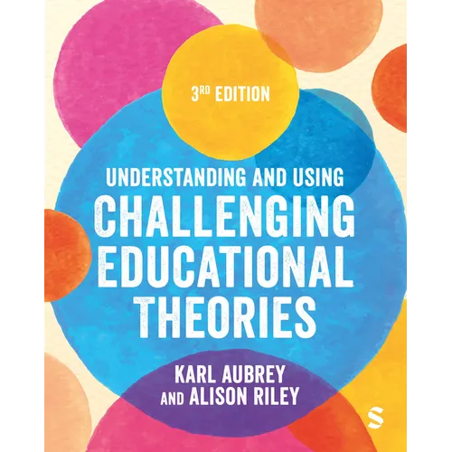 Understanding and Using Challenging Educational Theories - Paperback