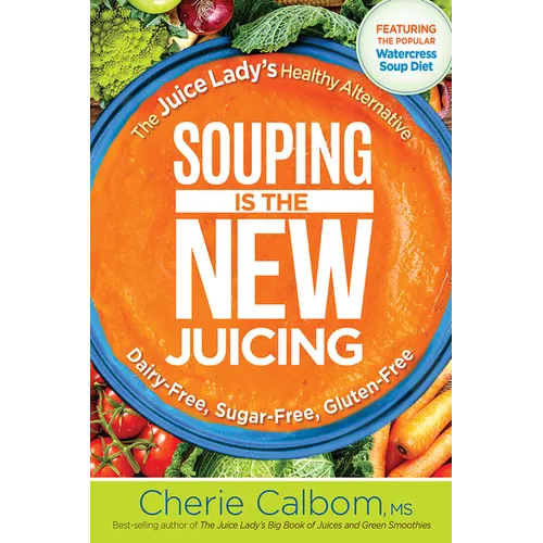 Souping Is the New Juicing: The Juice Lady's Healthy Alternative - Paperback