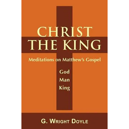 Christ the King: Meditations on Matthew's Gospel - Paperback