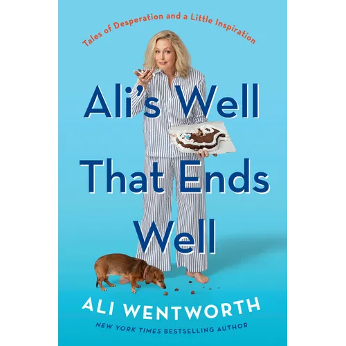 Ali's Well That Ends Well: Tales of Desperation and a Little Inspiration - Hardcover