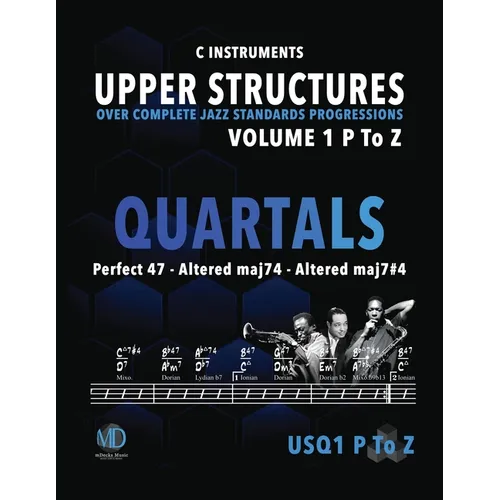 Upper Structure Quartals Volume 1 P to Z (C Instruments): Over Complete Jazz Standards Progressions - Paperback