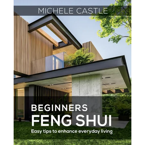 Beginners Feng Shui Easy Tips to Enhance Everyday Living - Paperback