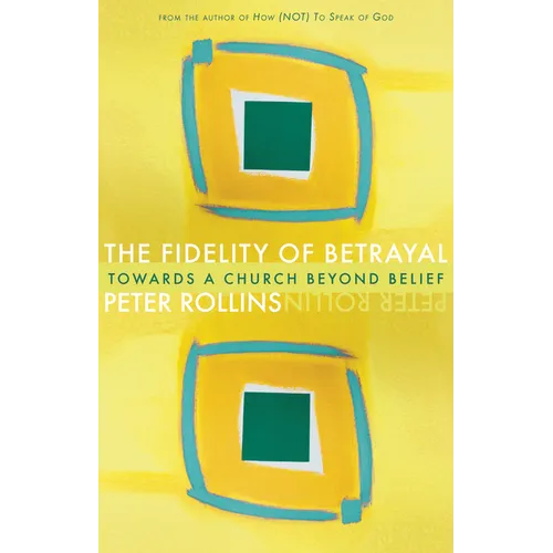 Fidelity of Betrayal: Towards a Church Beyond Belief - Paperback