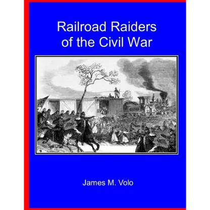 Railroad Raiders of the Civil War - Paperback