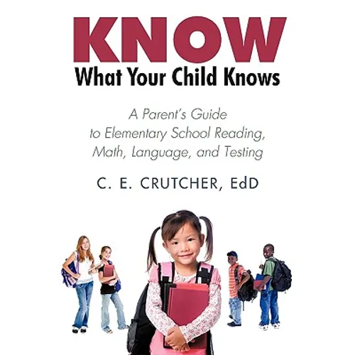 Know What Your Child Knows: A Parent's Guide to Elementary School Reading, Math, Language, and Testing - Paperback