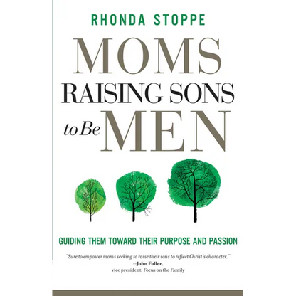 Moms Raising Sons to Be Men: Guiding Them Toward Their Purpose and Passion - Paperback