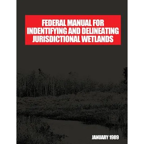 Federal Manual for Identifying and Delineating Jurisdiction Wetlands: An Interagency Cooperative Publication - Paperback