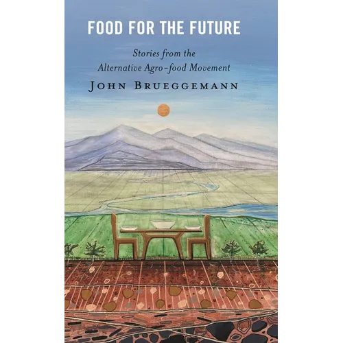 Food for the Future: Stories from the Alternative Agro-food Movement - Paperback
