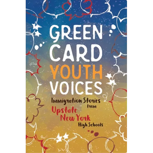 Immigration Stories from Upstate New York High Schools: Green Card Youth Voices - Paperback