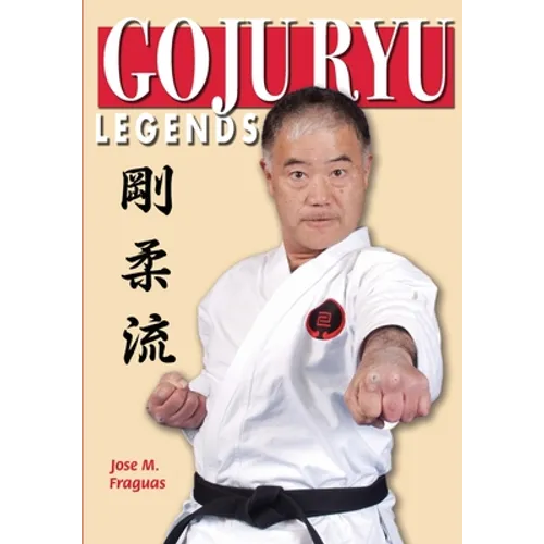 Goju Ryu Legends - Paperback