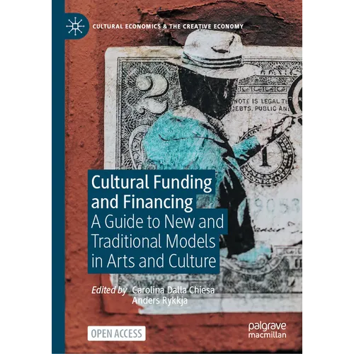 Cultural Funding and Financing: A Guide to New and Traditional Models in Arts and Culture - Hardcover