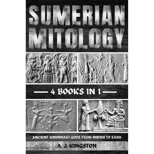 Sumerian Mythology: Ancient Anunnaki Gods From Nibiru To Earh - Paperback