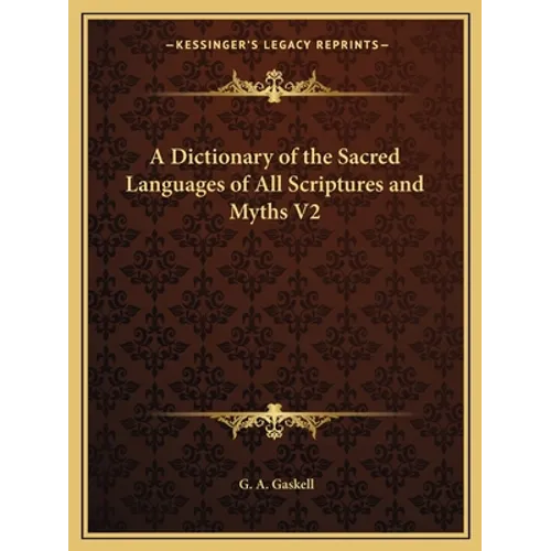 A Dictionary of the Sacred Languages of All Scriptures and Myths V2 - Paperback
