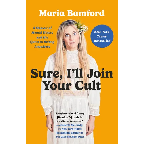 Sure, I'll Join Your Cult: A Memoir of Mental Illness and the Quest to Belong Anywhere - Paperback