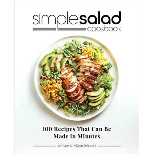 Simple Salad Cookbook: 100 Recipes That Can Be Made in Minutes - Paperback
