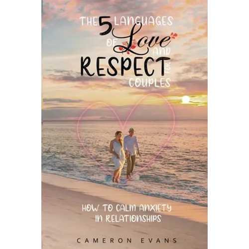 The 5 languages of love and respect for couples: How to calm anxiety in relationships - Paperback