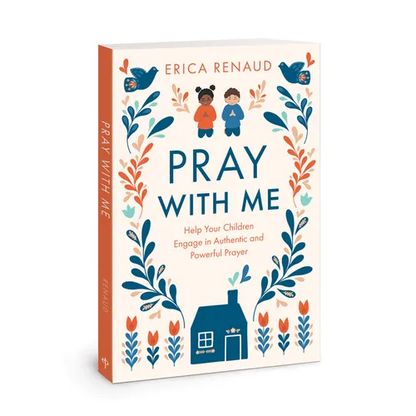 Pray with Me: Help Your Children Engage in Authentic and Powerful Prayer - Paperback