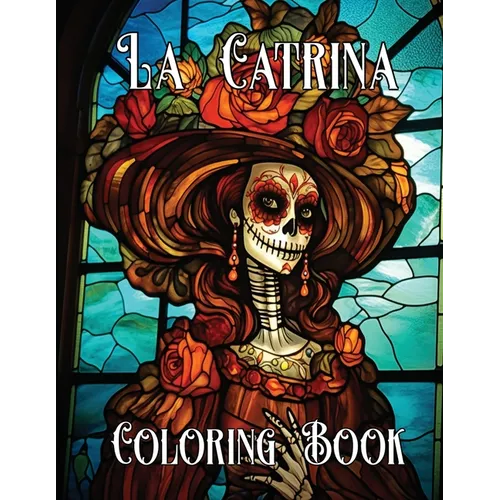 The Artistry of La Catrina Coloring Book: Día de Muertos - Paperback
