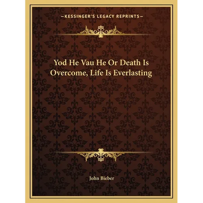 Yod He Vau He Or Death Is Overcome, Life Is Everlasting - Paperback