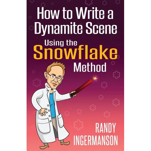 How to Write a Dynamite Scene Using the Snowflake Method - Paperback