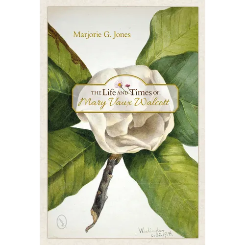 The Life and Times of Mary Vaux Walcott - Hardcover
