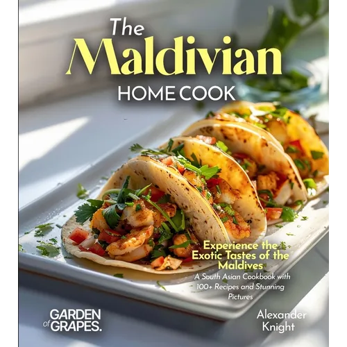 The Maldivian Home Cook: Experience the Exotic Tastes of the Maldives - A South Asian Cookbook with 100+ Recipes and Stunning Pictures - Paperback