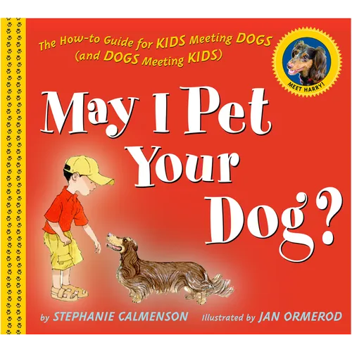 May I Pet Your Dog?: The How-To Guide for Kids Meeting Dogs (and Dogs Meeting Kids) - Hardcover