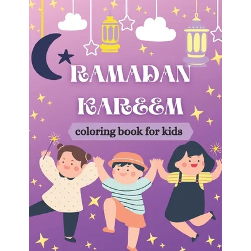 Ramadan kareem coloring book for kids: Islamic Coloring Book, Ramadan Islamic Coloring Book For Children and Adults, Perfect Present For Toddlers To C - Paperback