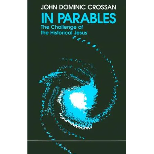 In Parables: The Challenge of the Historical Jesus - Paperback