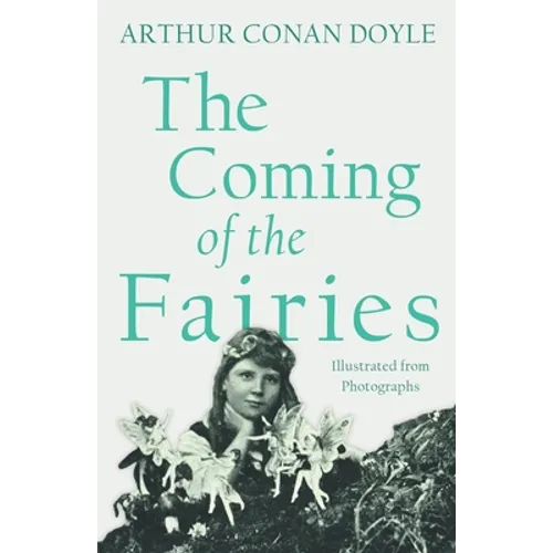The Coming of the Fairies: Illustrated from Photographs - Paperback