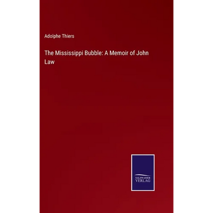 The Mississippi Bubble: A Memoir of John Law - Hardcover