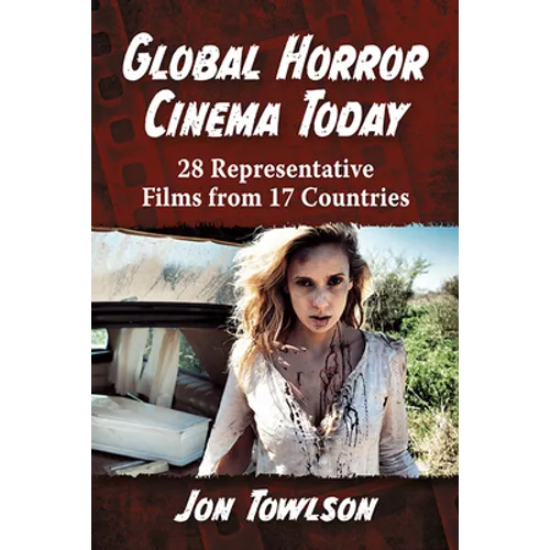 Global Horror Cinema Today: 28 Representative Films from 17 Countries - Paperback