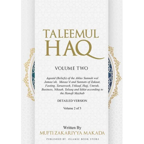 Taleemul Haq: VOLUME TWO - Aqaaid (Beliefs) of the Ahlus Sunnah wal Jamaa'ah, Masaa'il and Sunnats of Zakaat, Fasting, Taraaweeh, I'tikaaf, Hajj, Umra - Paperback
