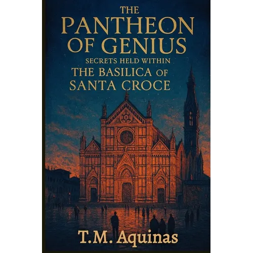 The Pantheon of Genius: Secrets Held within The Basilica Of Santa Croce - Paperback