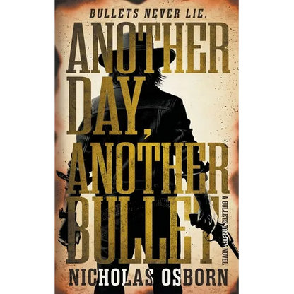 Another Day, Another Bullet: A Contemporary Western Adventure Series - Paperback