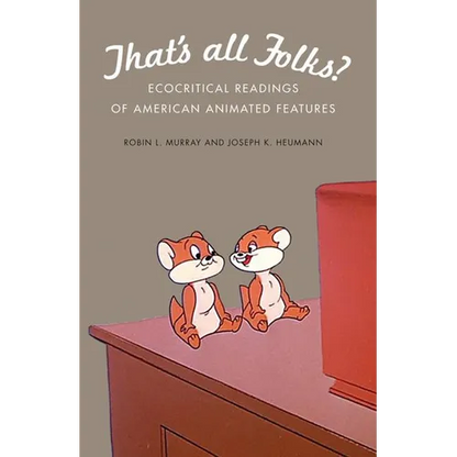 That's All Folks?: Ecocritical Readings of American Animated Features - Hardcover