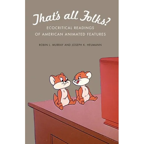 That's All Folks?: Ecocritical Readings of American Animated Features - Hardcover