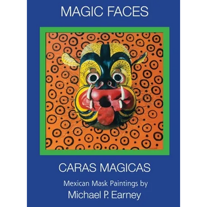 Magic Faces - Caras Magicas: Mexican Mask Paintings - Hardcover