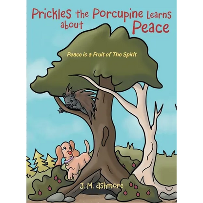 Prickles the Porcupine Learns about Peace: Peace is a Fruit of The Spirit - Hardcover