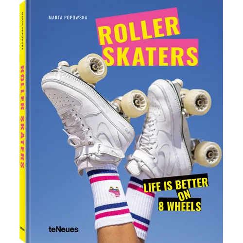 Rollerskaters: Life Is Better on 8 Wheels - Hardcover