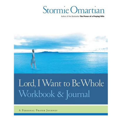 Lord, I Want to Be Whole Workbook and Journal: A Personal Prayer Journey - Paperback
