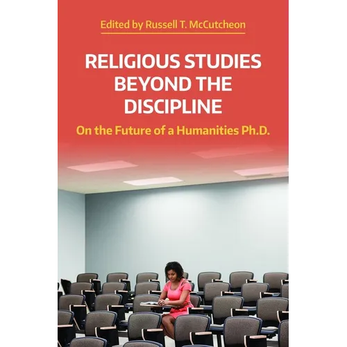 Religious Studies Beyond the Discipline: On the Future of a Humanities Ph.D. - Paperback