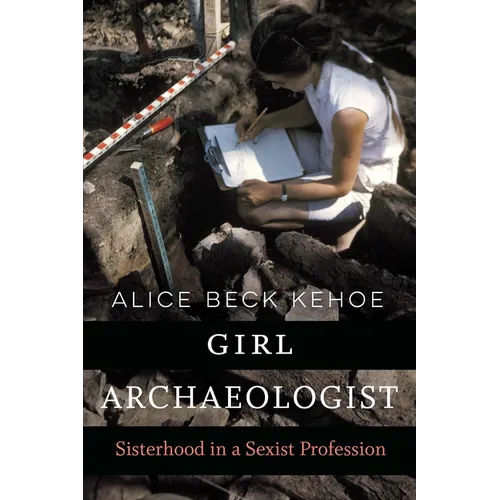 Girl Archaeologist: Sisterhood in a Sexist Profession - Paperback