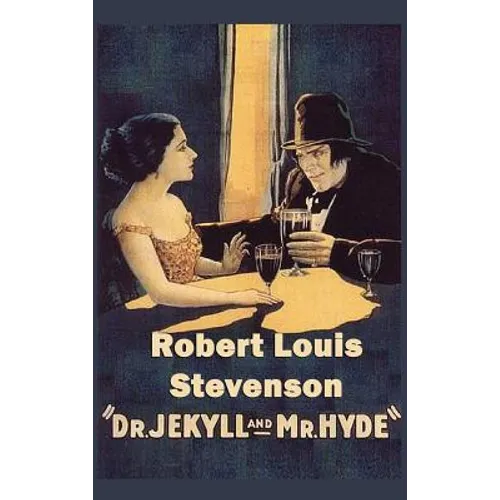Dr. Jekyll and Mr. Hyde: A Classic Gothic Tale of Horror, Science, and the Divided Self - Hardcover