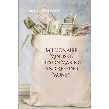 Millionaire Mindset: Tips on Making and Keeping Money - Paperback