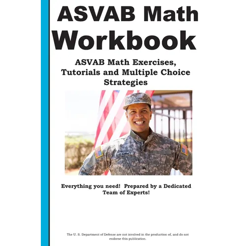 ASVAB Math Workbook: ASVAB Math Exercises, Tutorials and Multiple Choice Strategies - Paperback
